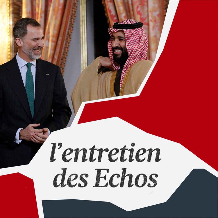 cover art for Espagne et Arabie Saoudite, Chine et Portugal : ces discrètes relations économiques