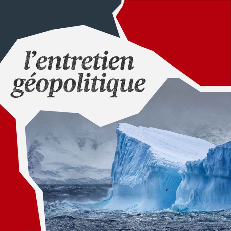 cover art for Antarctique : quelles rivalités sur la banquise ? (rediffusion)