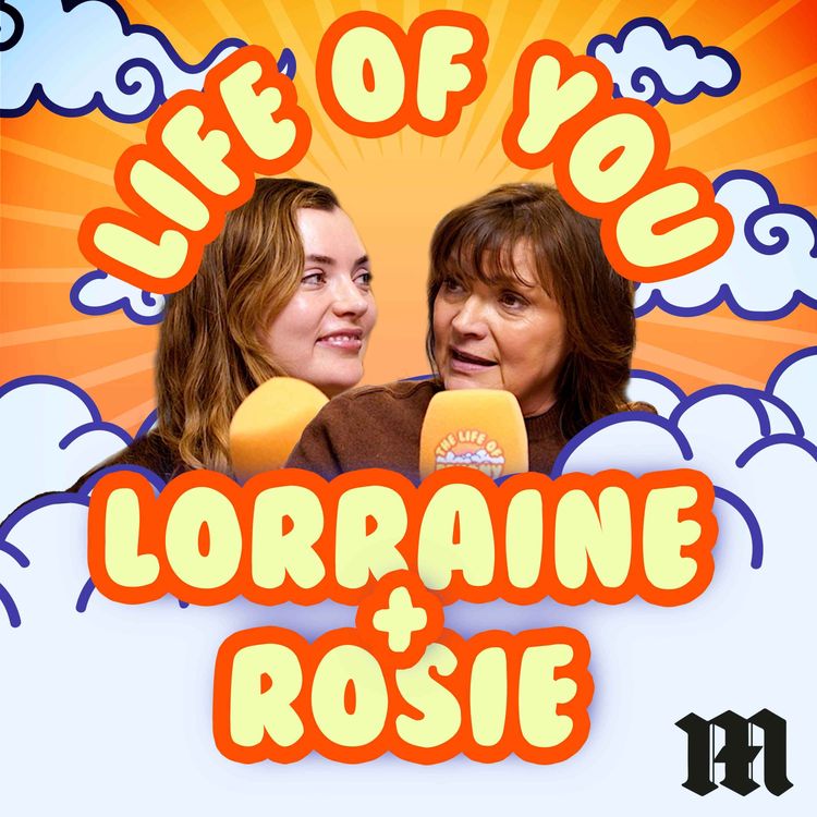cover art for The Life of You – Lorraine Kelly & Rosie Kelly Smith on Other Mums, Baby Naps and Bingeing ‘Below Deck’
