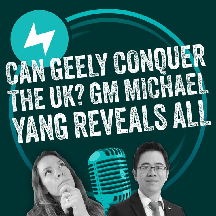 cover art for Can Geely conquer the UK? GM Michael Yang reveals all