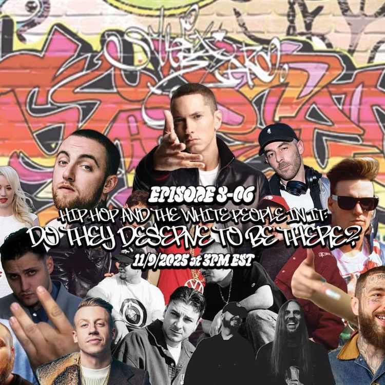 cover art for Episode 8-06 - Hip Hop and the White People In It: Do They Deserve To Be There? 