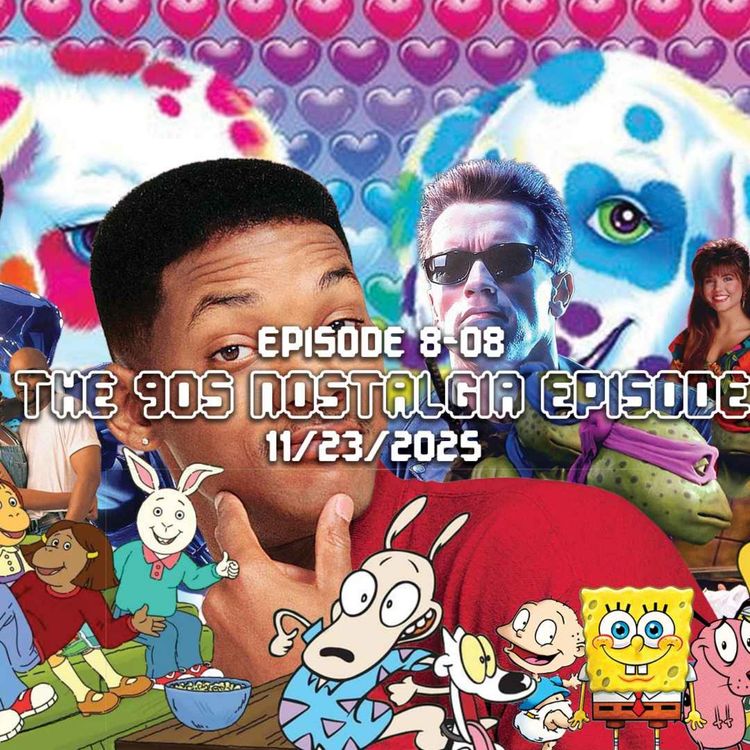 cover art for Episode 8-08 - The 90s Nostalgia Episode