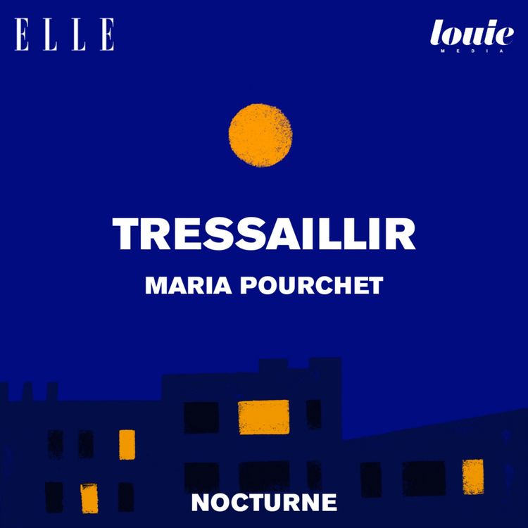 cover art for Il était une fois "Tressaillir" de Maria Pourchet, lu par Charlotte Pudlowski