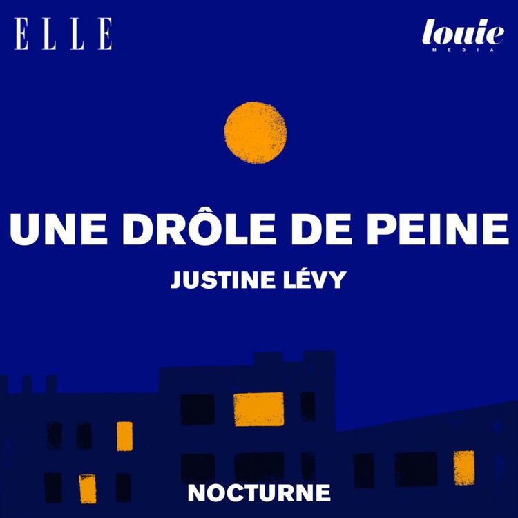 cover art for Il était une fois "Une drôle de peine" de Justine Lévy, lu par Ava Djamshidi.