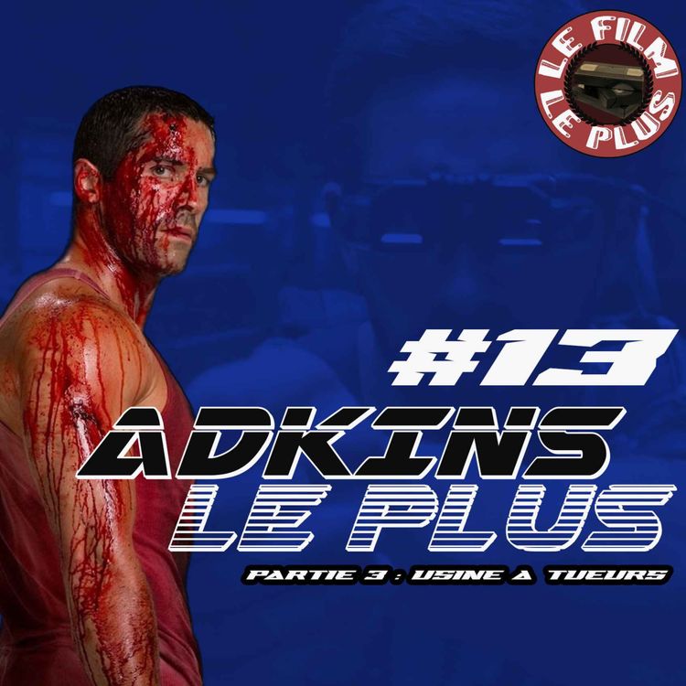 cover art for ADKINS LE PLUS #13 - Partie 3 - Usine à tueurs