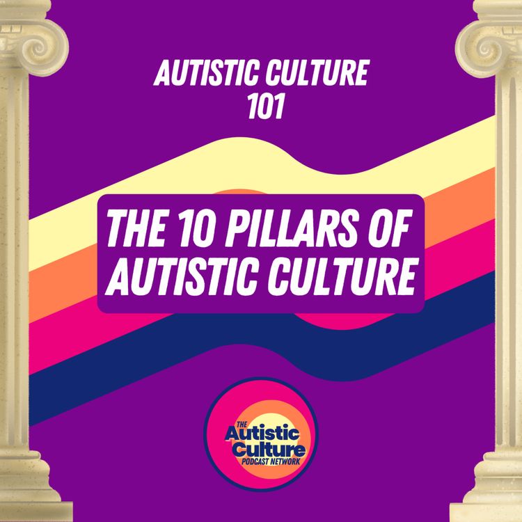 cover art for Autistic Culture 101: The 10 Pillars of Autistic Culture