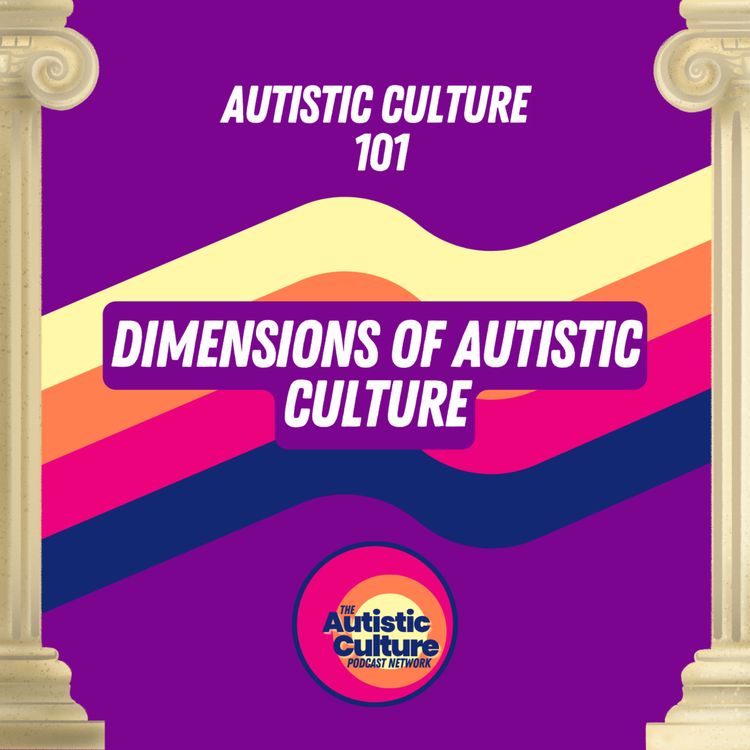 cover art for Autistic Culture 101: Dimensions of Autistic Culture