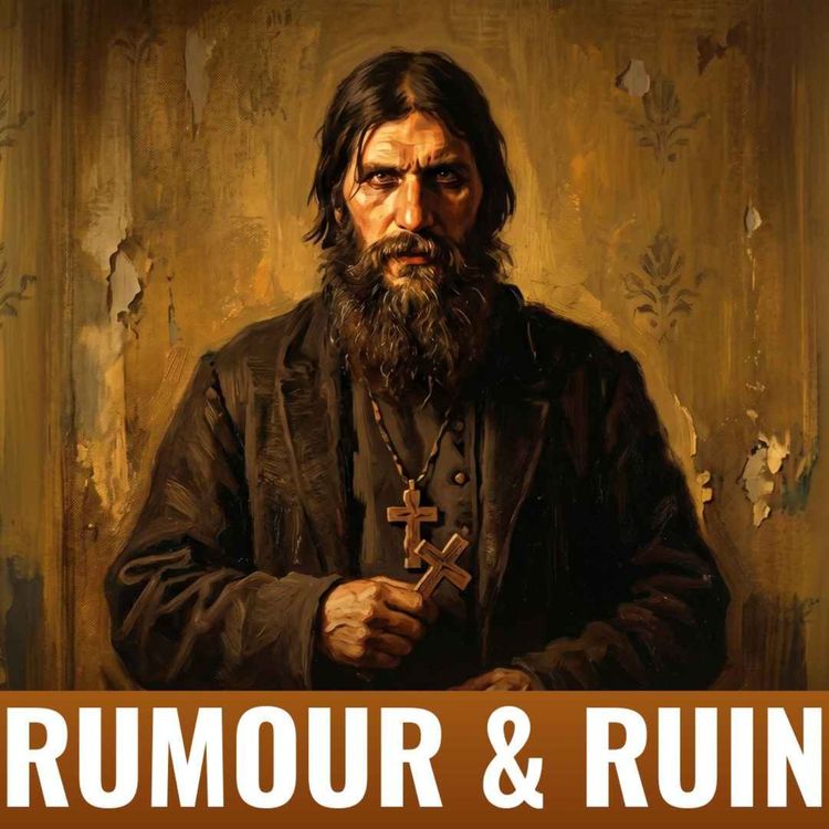 cover art for Rasputin | How Rumour Broke an Empire | Feat. Sir Antony Beevor