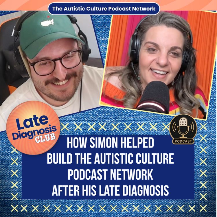 cover art for How Simon Helped Build the Autistic Culture Podcast Network After His Late Diagnosis