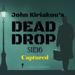 S1E16 Captured | John Kiriakou's Dead Drop
