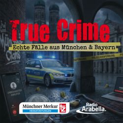 cover art for True Crime - echte Fälle aus München und Bayern