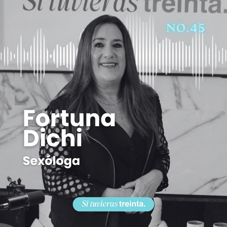 cover art for 45) Fortuna Dichi: Lo que nadie te dijo de sexualidad a tus 30 años