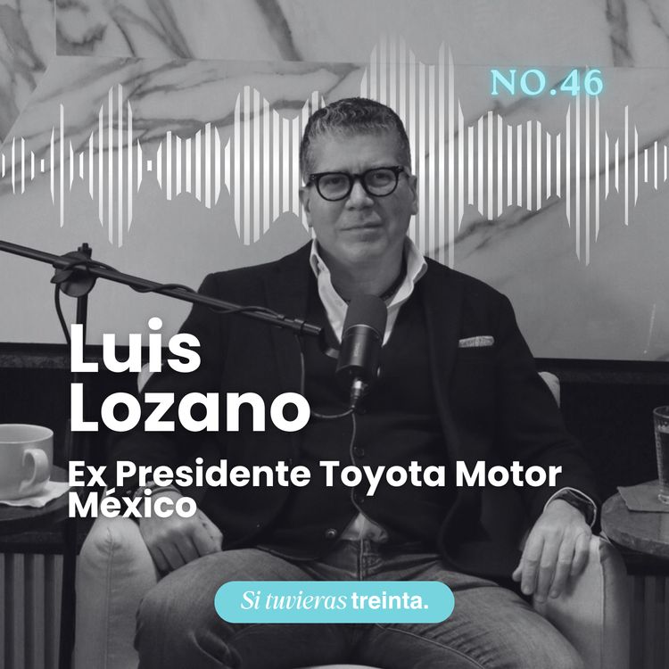 cover art for 46) Luis Lozano — A los 30: atrévete más, no pasa nada.