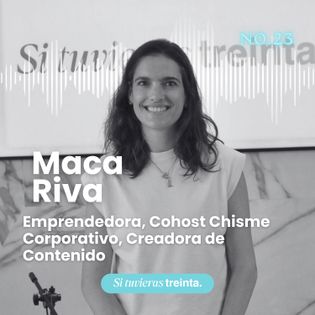 23) Maca Riva: Cuando seguir tu intuición significa soltar un plan de ...
