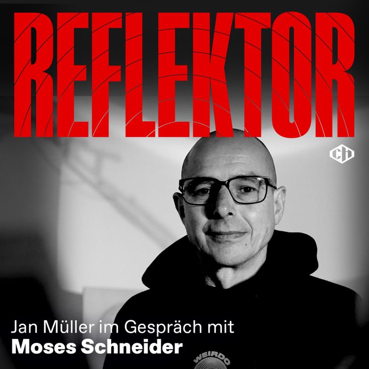 cover art for Reflektor mit Moses Schneider – Teil 1: „Am Ende des Tages ist alles Psychologie“