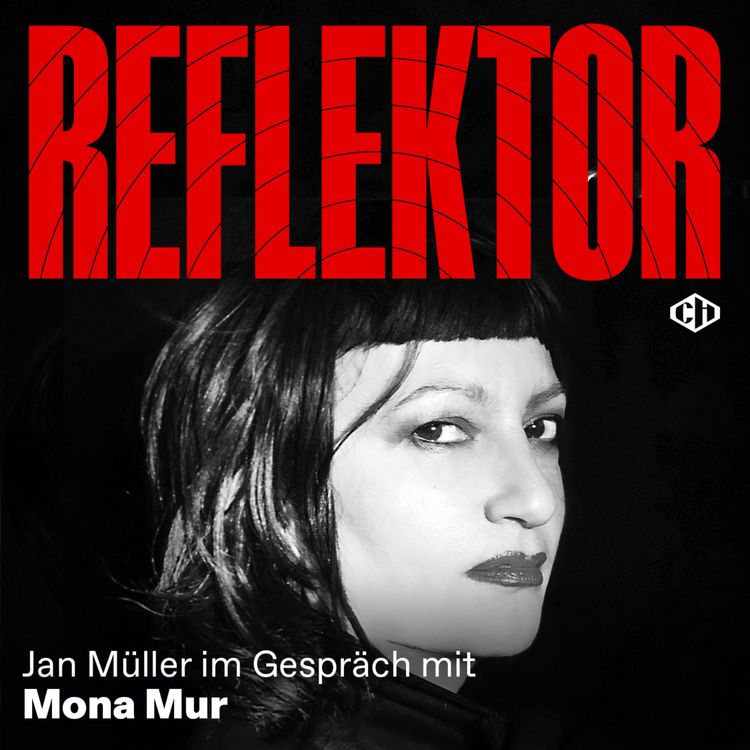 cover art for Reflektor mit Mona Mur – Teil 2: „Auf meinem Wirken war eine Art Fluch“
