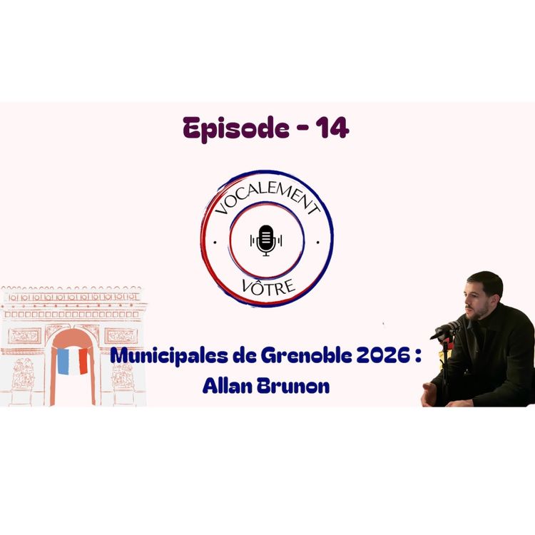 cover art for #14 - Municipales Grenoble 2026 - Allan Brunon