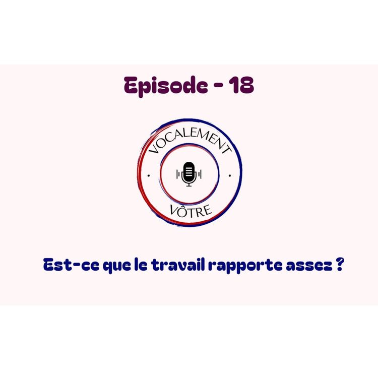 cover art for #18 - Est-ce que travailler rapporte assez ?