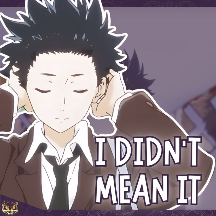 cover art for The Consequences of "I didn't Mean It" - A Silent Voice 