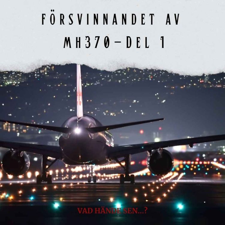 cover art for 8. Försvinnandet av MH370 - Del 1 