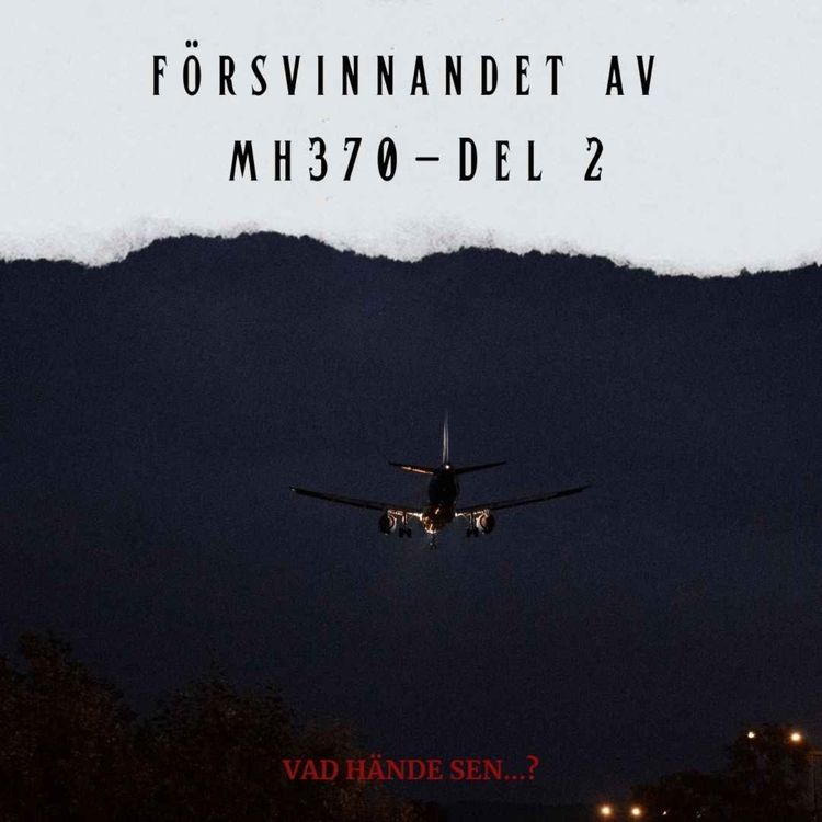 cover art for 9. Försvinnandet av MH370 - Del 2