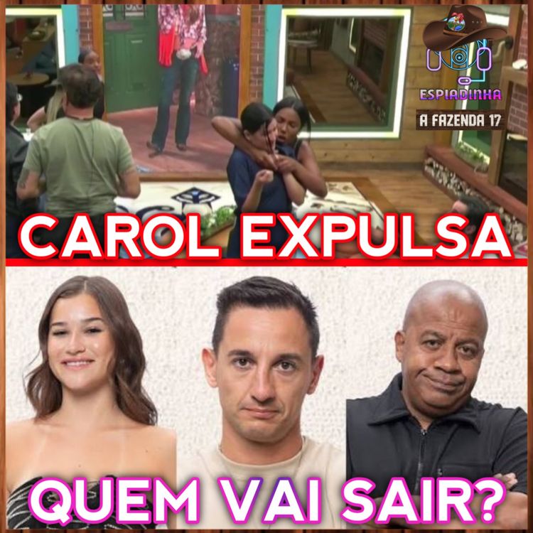 cover art for CAROL LEKKER AGREDIU A DUDA E FOI EXPULSA! + ROÇA: Duda, Mesquita e Toninho | A Fazenda 17