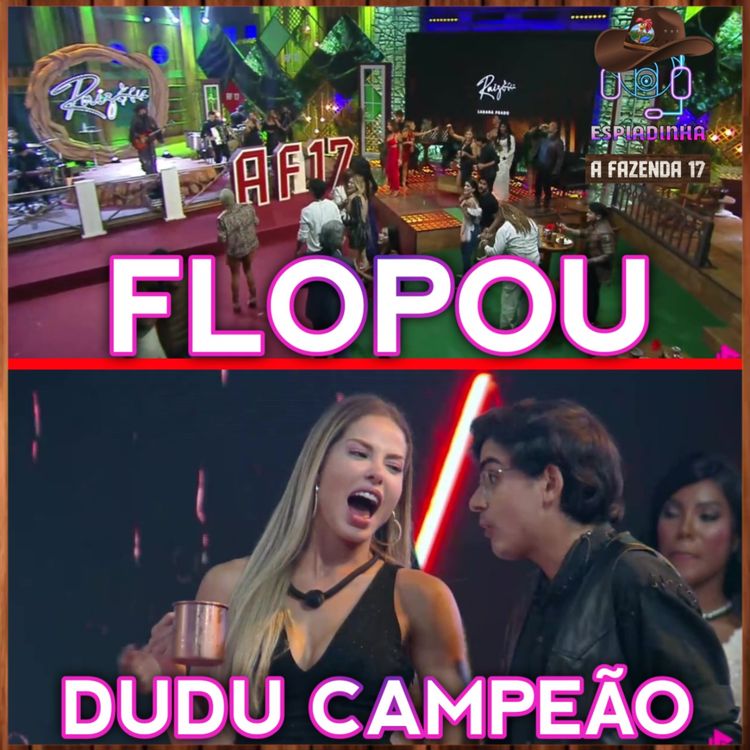 cover art for Festa Final FLOPOU + TODOS sabem que DUDU será CAMPEÃO + Paz entre Duda e Saory | A Fazenda 17