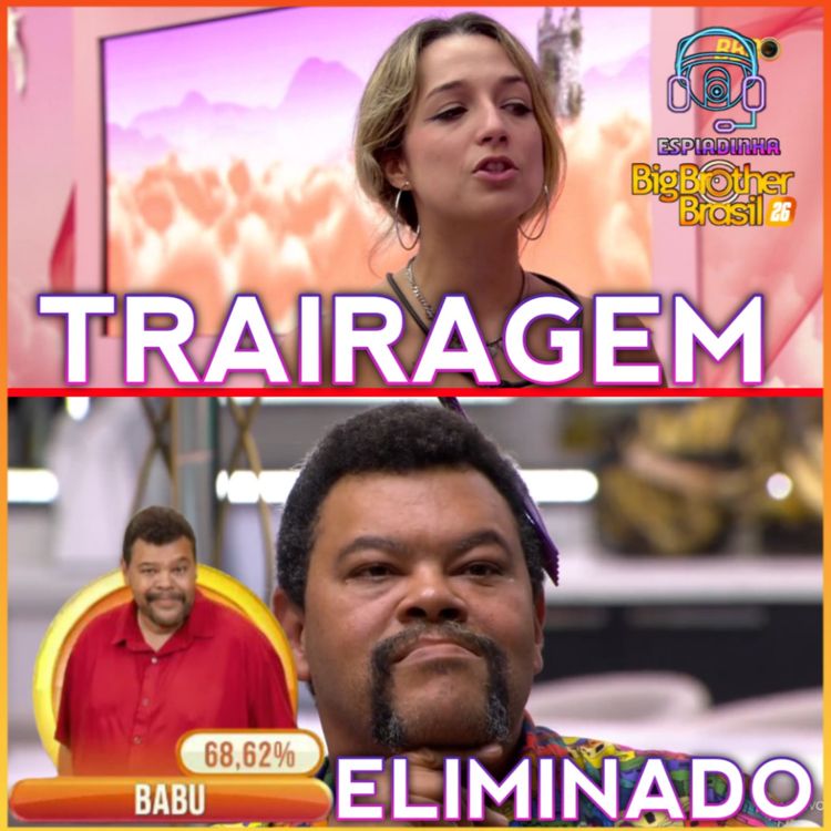 cover art for BABU FOI ELIMINADO + SAMIRA TRAIU O GRUPO ETERNOS + CHAIANY PASSOU DO LIMITE | BBB 26