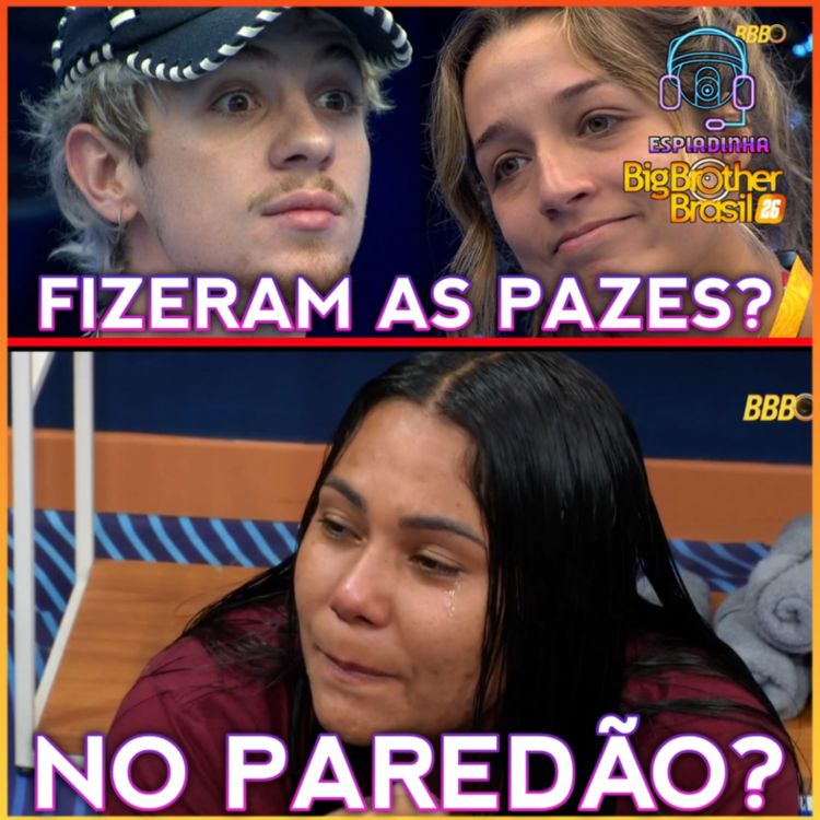 cover art for SAMIRA E JULIANO FIZERAM AS PAZES? + CHAIANY VAI PARA O PAREDÃO? | BBB 26