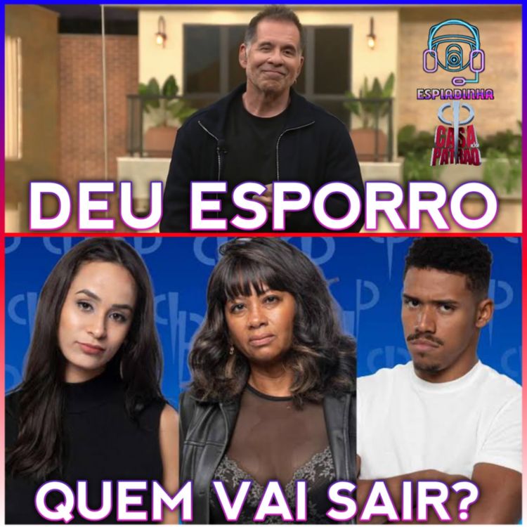 cover art for TÁ NA RETA: LUIZA, SHEILA E THIAGO, QUEM SAI? + HASSUM DÁ ESPORRO NOS PARTICIPANTES | CASA DO PATRÃO