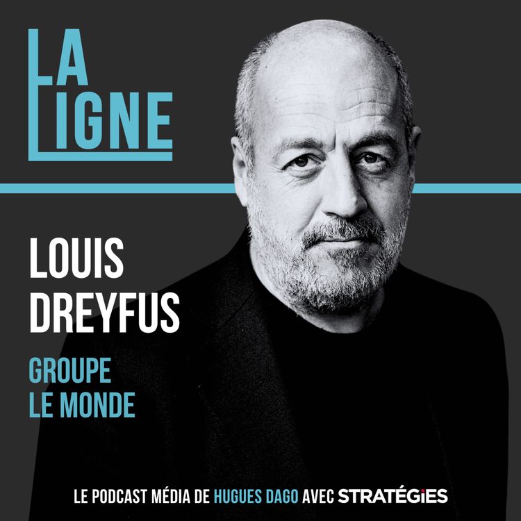 cover art for #33 - Louis Dreyfus - Groupe Le Monde - Diriger à contre-courant de l'indsutrie