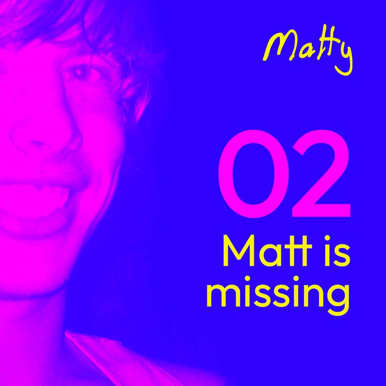 cover art for Episode 2: Matt is Missing