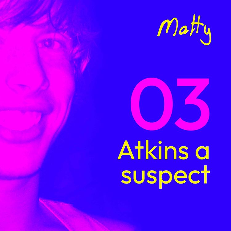 cover art for Episode 3: Atkins a Suspect