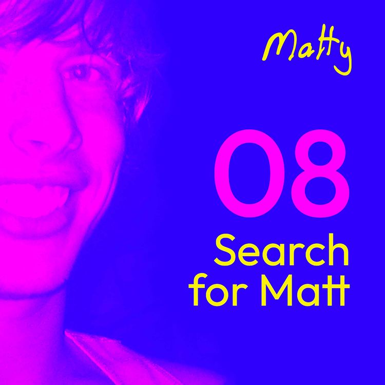 cover art for Episode 8: Search for Matt