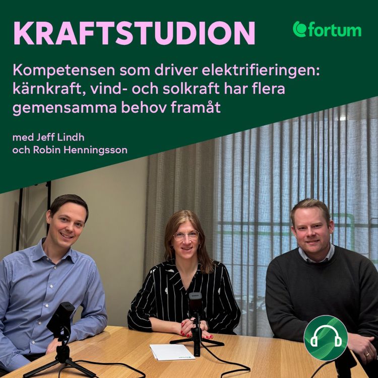 cover art for Kraftstudion: Kompetensen som driver elektrifieringen – kärnkraft, vind- och solkraft har flera gemensamma behov framåt
