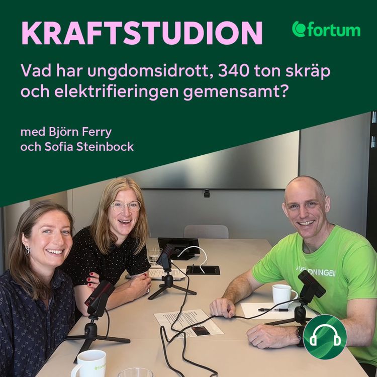 cover art for Kraftstudion: Vad har ungdomsidrott, 340 ton skräp och elektrifieringen gemensamt?