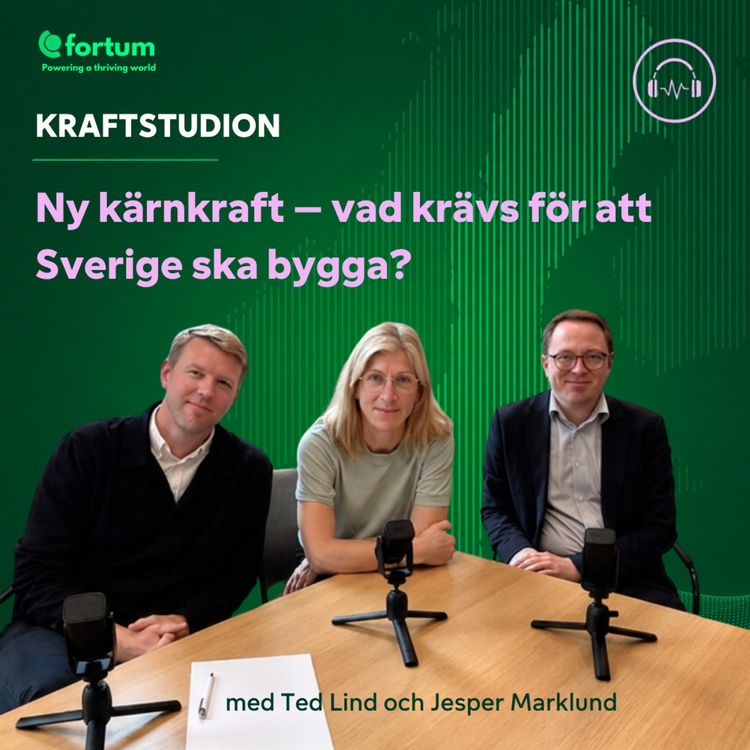 cover art for Kraftstudion: Ny kärnkraft – vad krävs för att Sverige ska bygga?