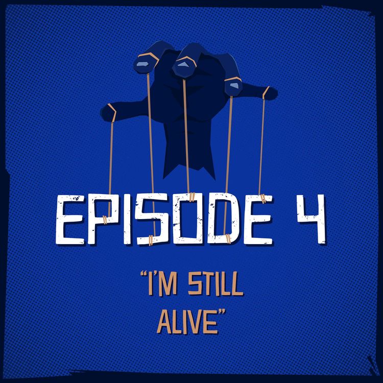 cover art for Episode 4: “I’m Still Alive”