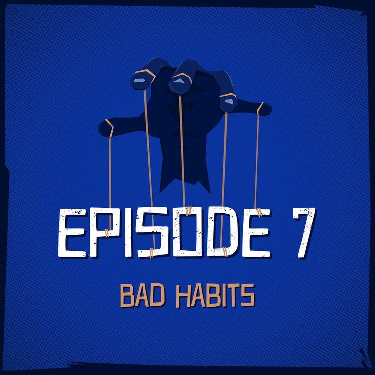 cover art for Episode 7: Bad Habits
