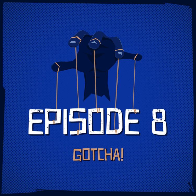 cover art for Episode 8: Gotcha!