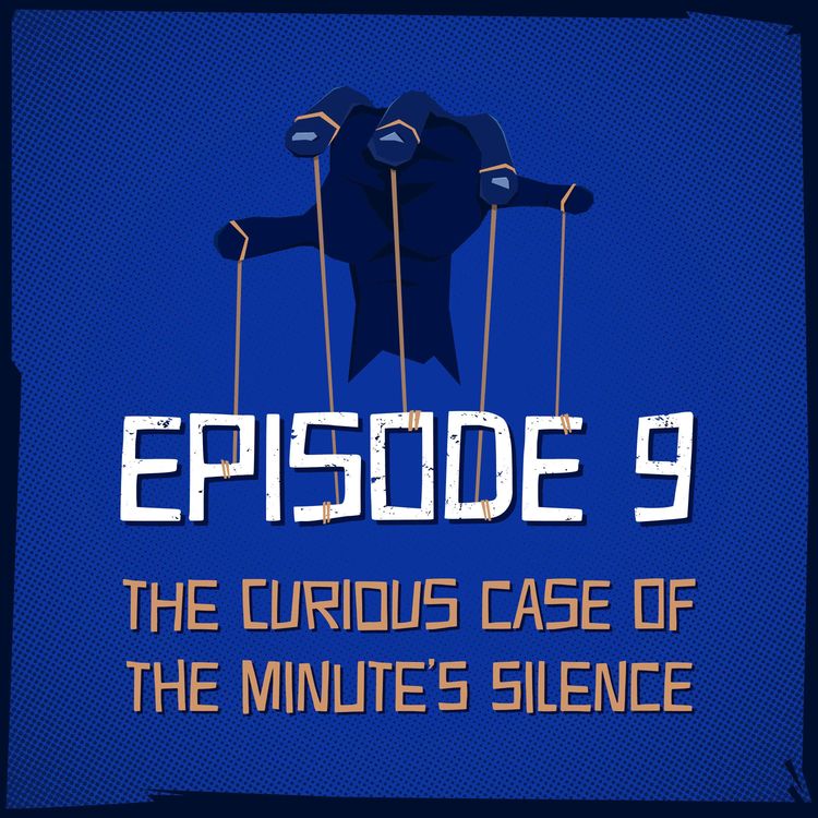 cover art for Episode 9: The Curious Case of the Minute’s Silence