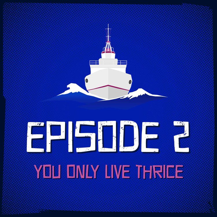 cover art for Episode 2: You Only Live Thrice