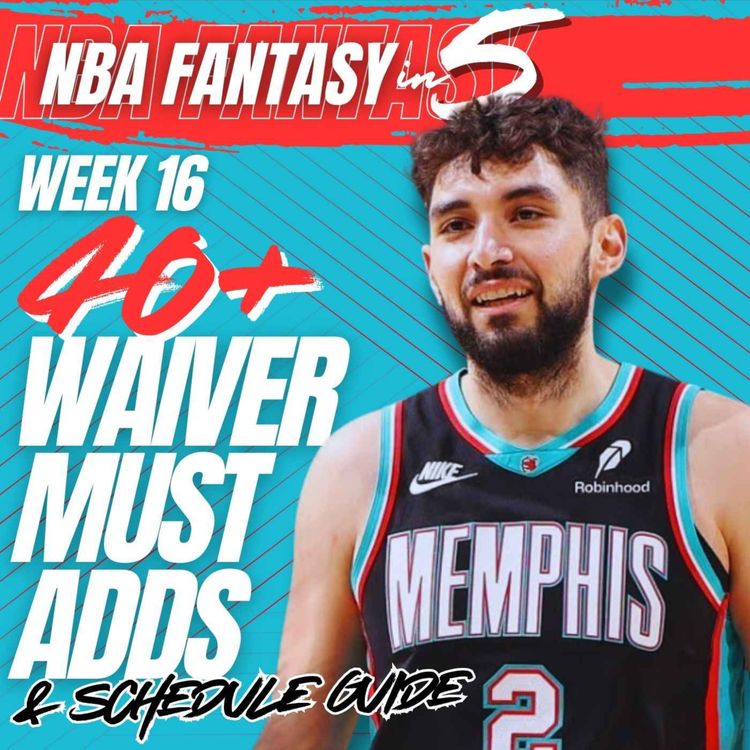 cover art for NBA FANTASY BASKETBALL | WEEK 16 WAIVER MUST-ADD PLAYERS | 40+ PLAYERS TO TARGET!