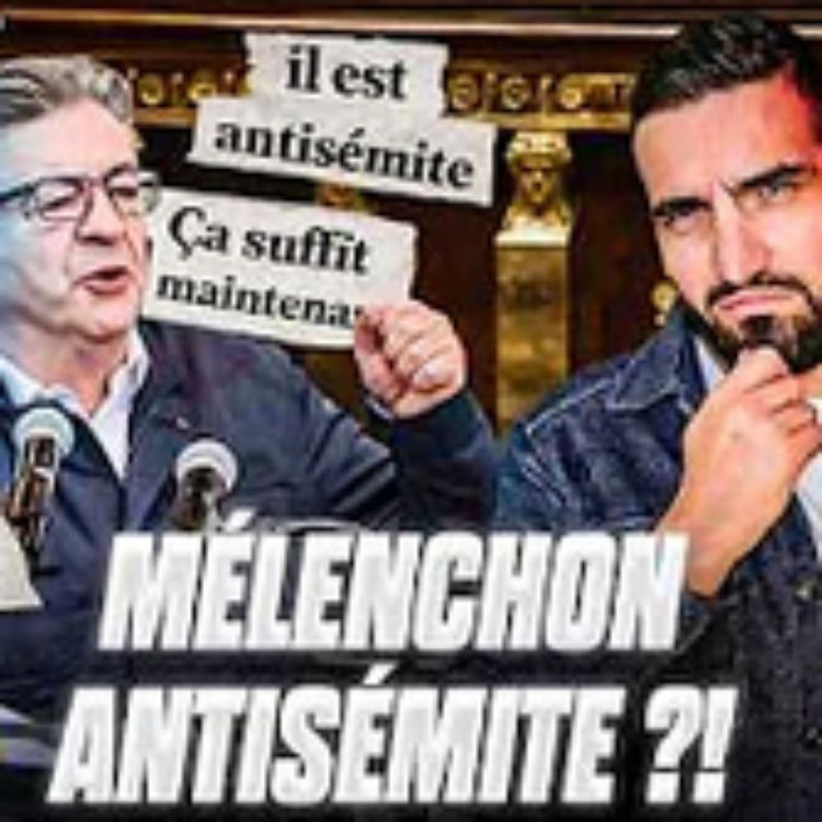 cover art for MÉLENCHON ANTISÉMITE : VRAI PROBLÈME OU FAUSSE POLÉMIQUE ?