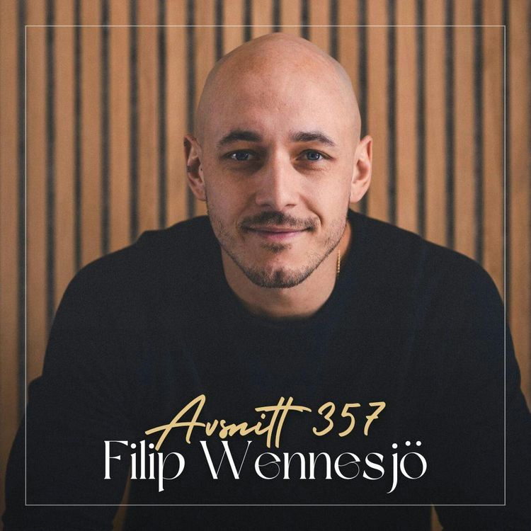 cover art for 357. Filip Wennesjö – Vägen till sund maskulinitet: Om kärleksrelationer, breathwork och varför mental träning förändrar livet