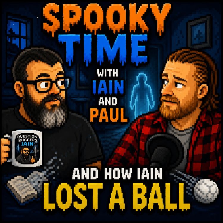 cover art for Spooky Time! and how Iain Lost a Ball! | EP 41