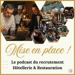 cover art for Mise en Place ! Le podcast du recrutement Hôtellerie & Restauration d'Excellence.