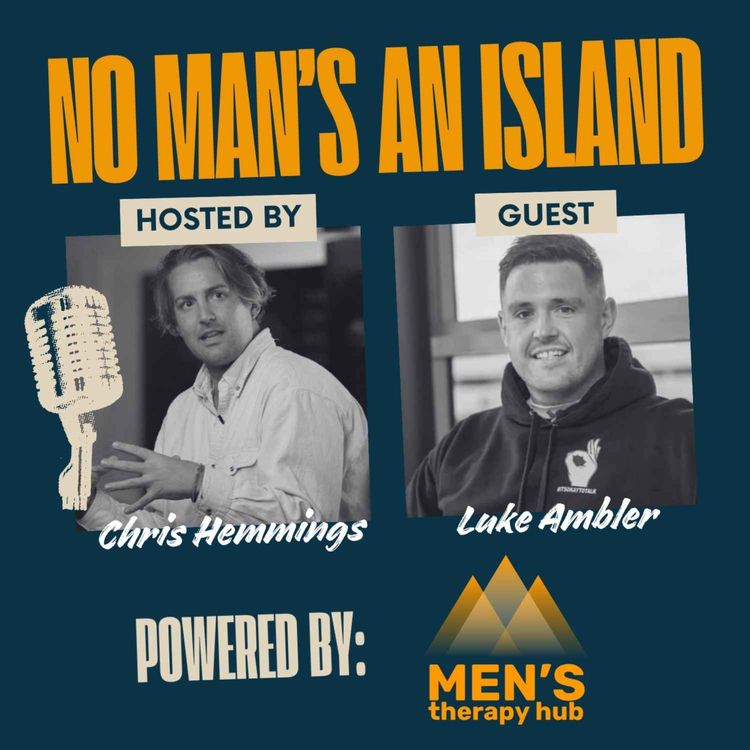 cover art for Why Men Need Other Men – Andy’s Man Club with Luke Ambler