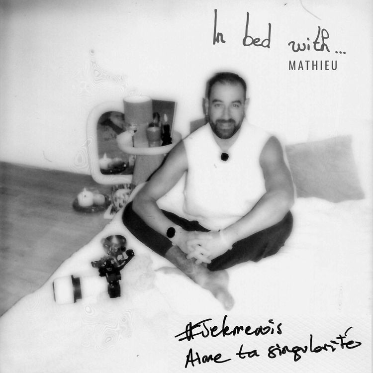cover art for Je me suis marié avec la dernière personne qui m’a vu valide - IN BED WITH… Mathieu