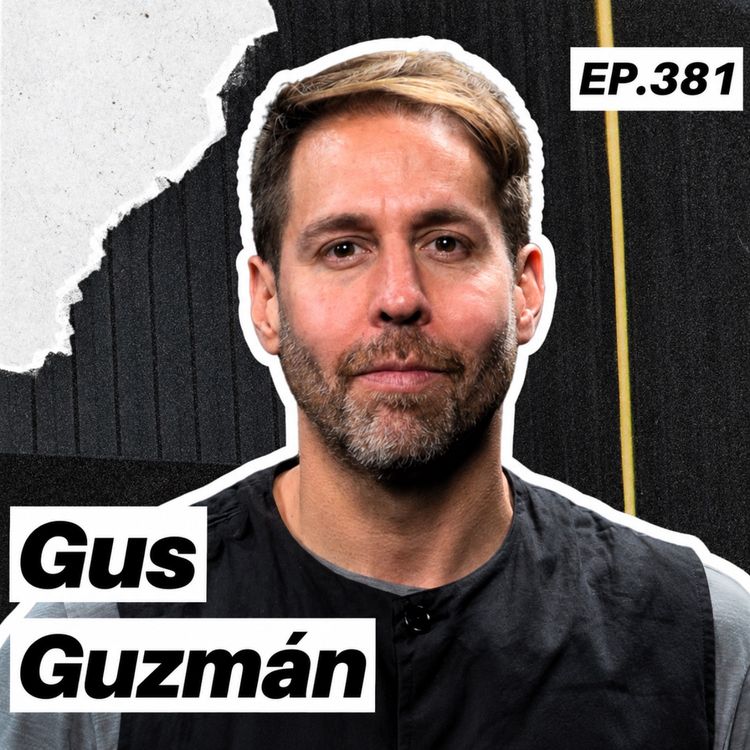 cover art for Sobre los riesgos de emprender, seguir tu instinto y cómo balancear la pasión y los números - Gus Guzmán - 381